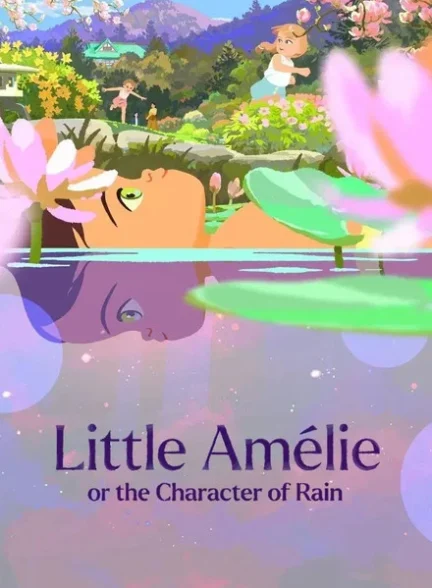 دانلود فیلم Little Amélie or the Character of Rain 2025